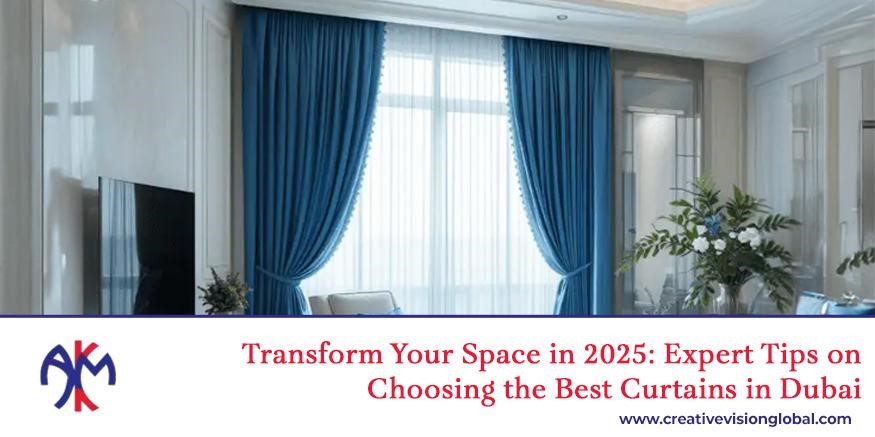 How to choose the best curtains in dubai and transform your space