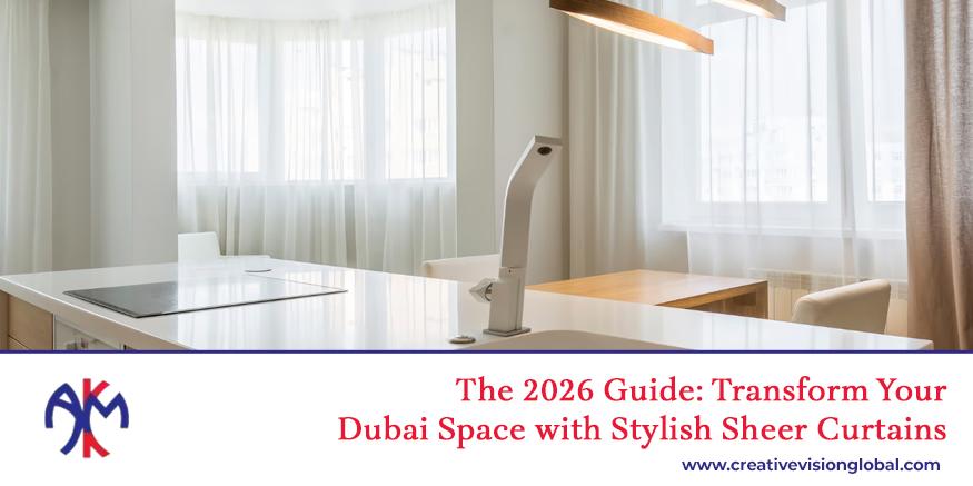 A guide on how to make your home in dubai cozy with stylish sheer curtains in dubai for 2026