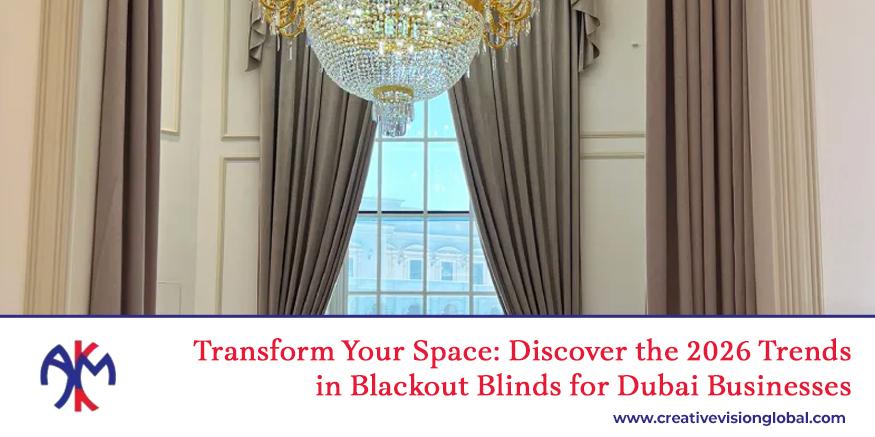 how can you transform your space with the top 2026 trends in blackout blinds dubai for your business
